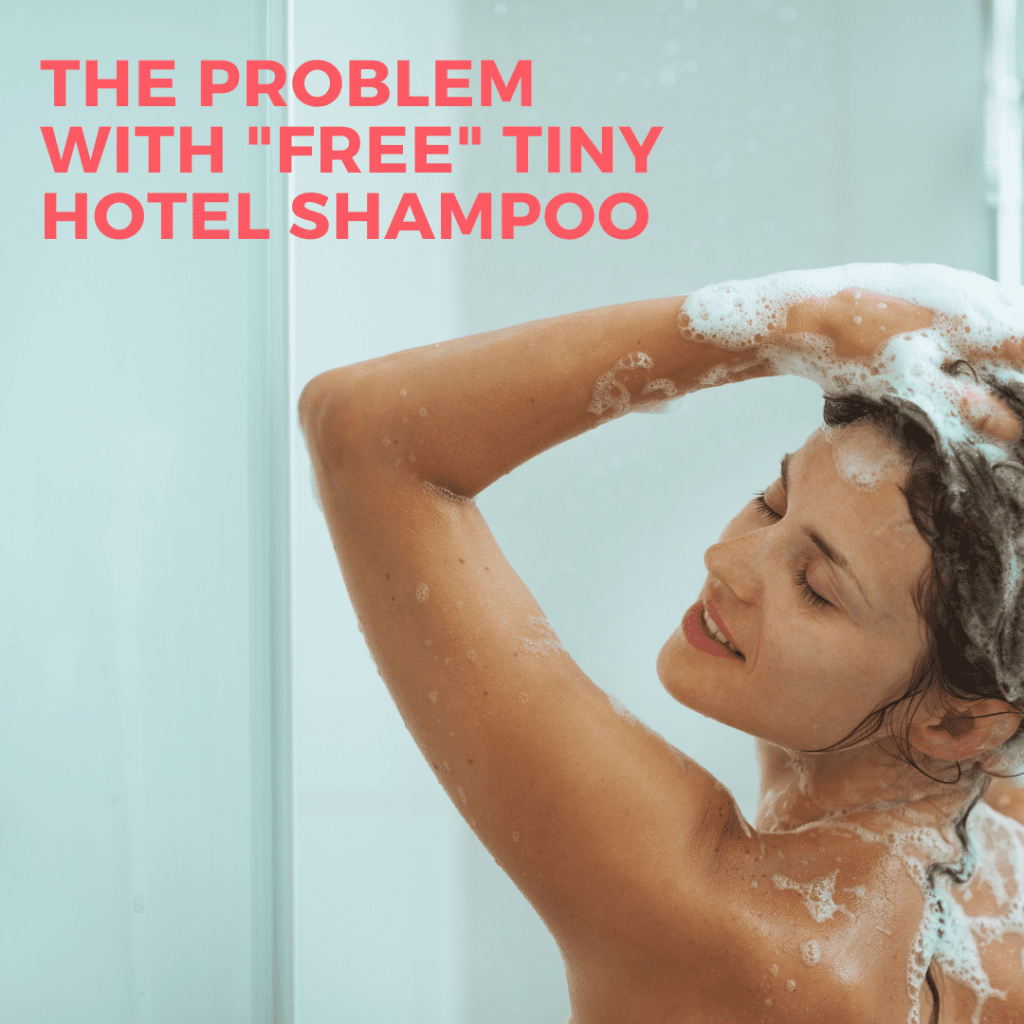 the problem with free tiny hotel shampoo