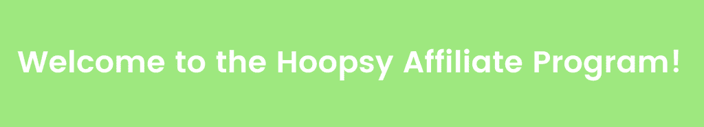 Welcome to Hoopsy Affiliate Program