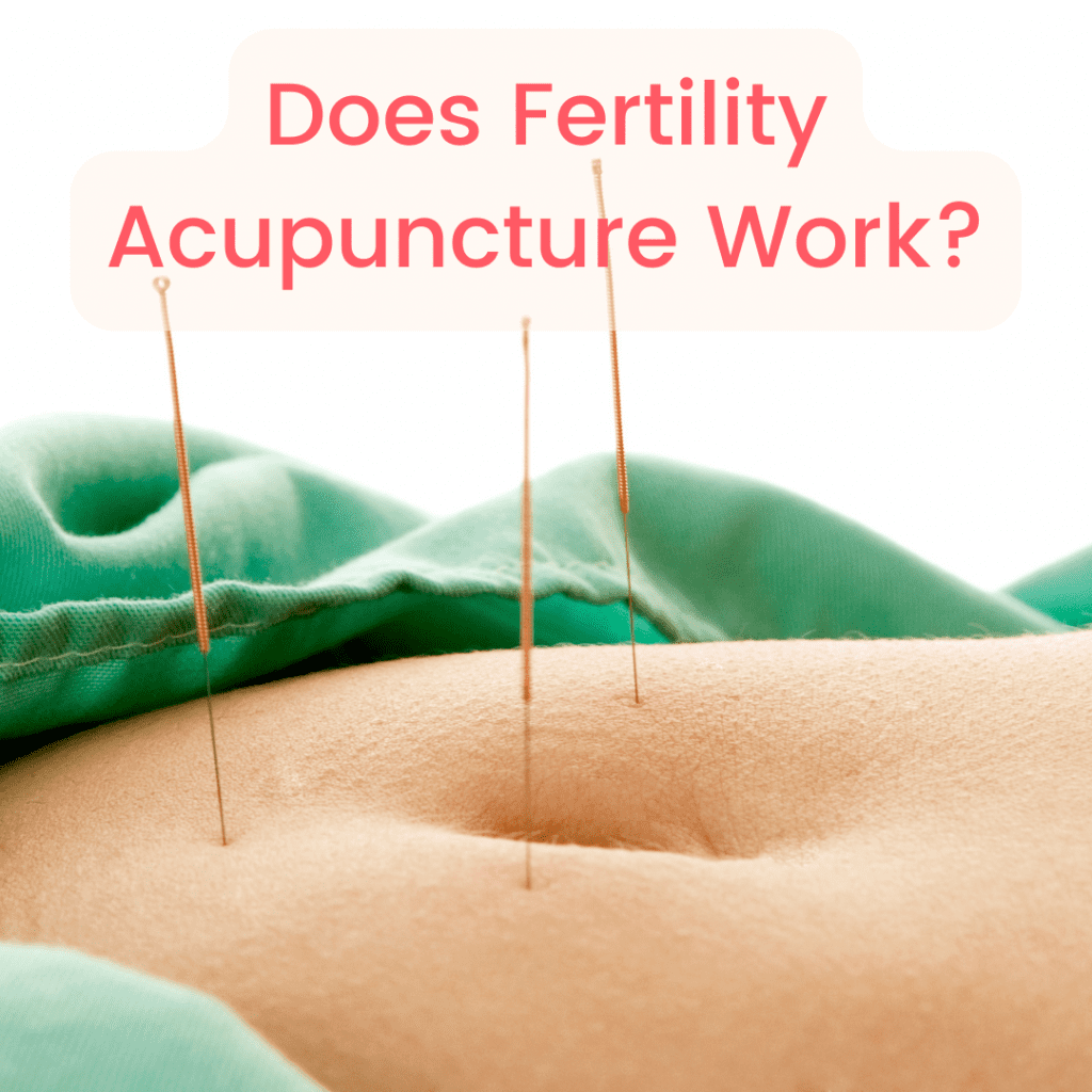 Does Fertility Acupuncture Work?