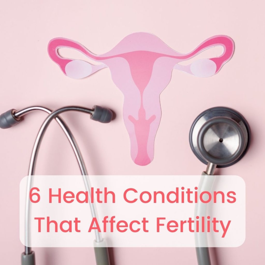 6 Health Conditions That Affect Fertility