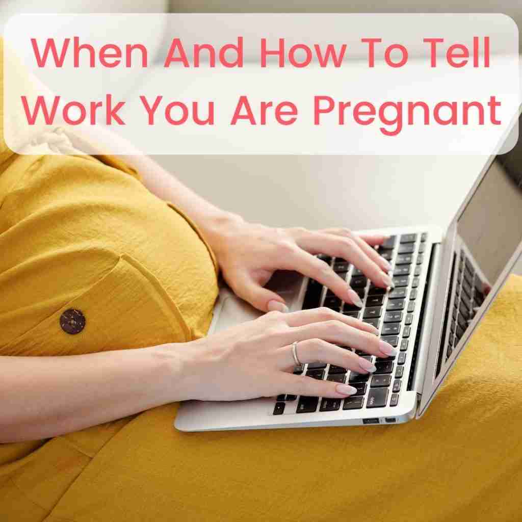 When And How To Tell Work You Are Pregnant