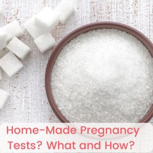 Homemade Pregnancy Tests: What and How?
